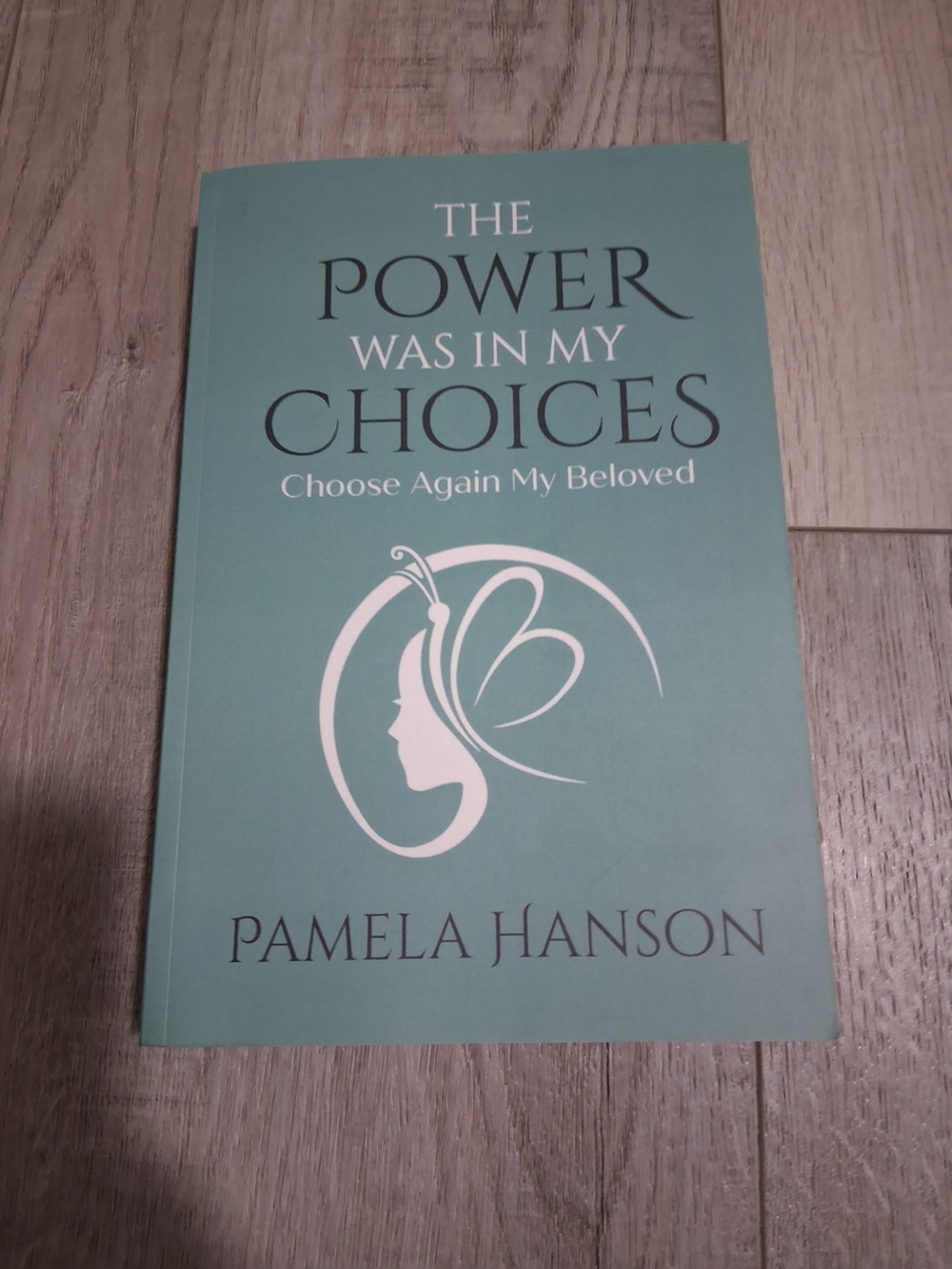 The Power Was In My Choices by Pamela Hanson - Teal Cover